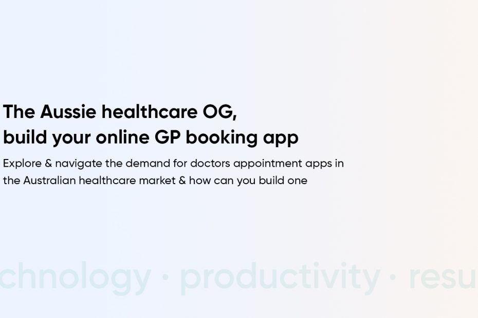 Looking to Build a GP Booking App in Australia? We Have the Resource to Put Your Plan in Action