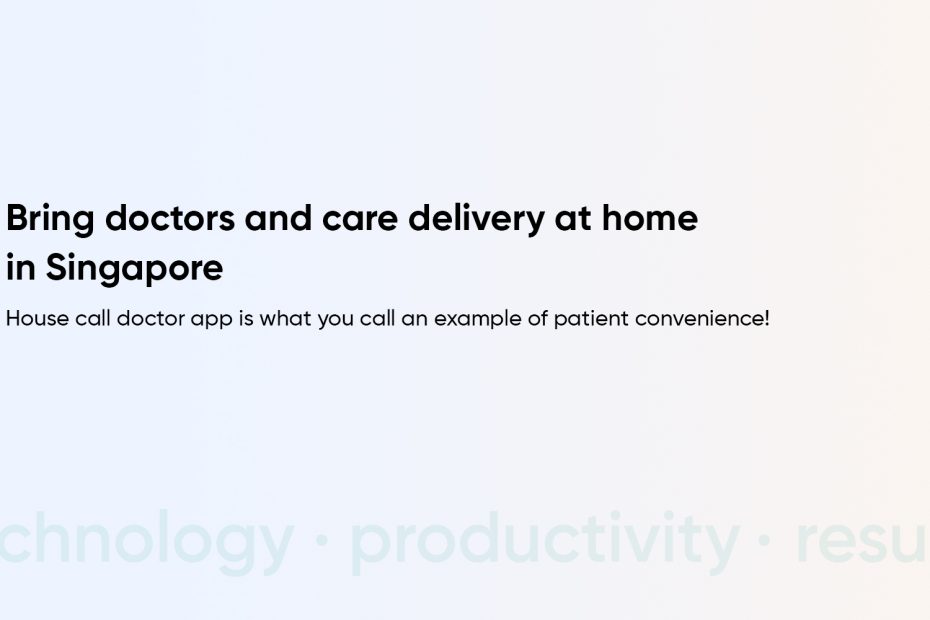 How to Build a House Call Doctor App in Singapore like Speedoc?