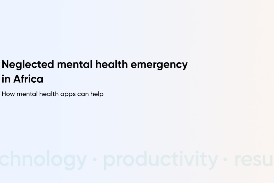 Build Mental Health App in Africa to Address Neglected Issues in African Countries