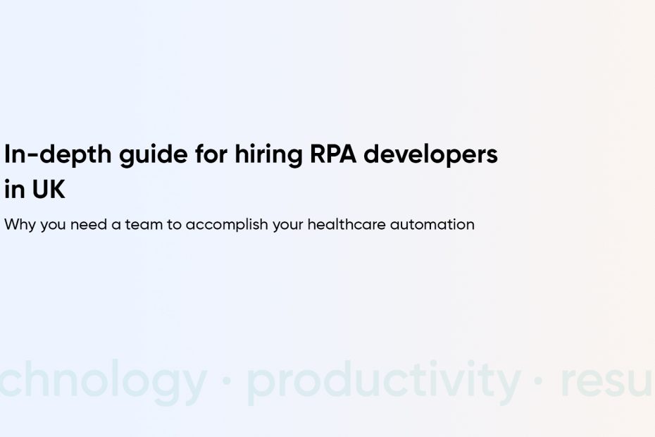 Hire RPA Developers in the UK: A Complete Guide to Close the Best Deal
