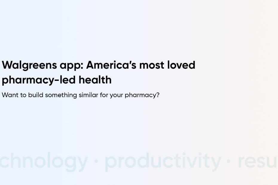 Why Choose us to Build a Pharmacy App like Walgreens?