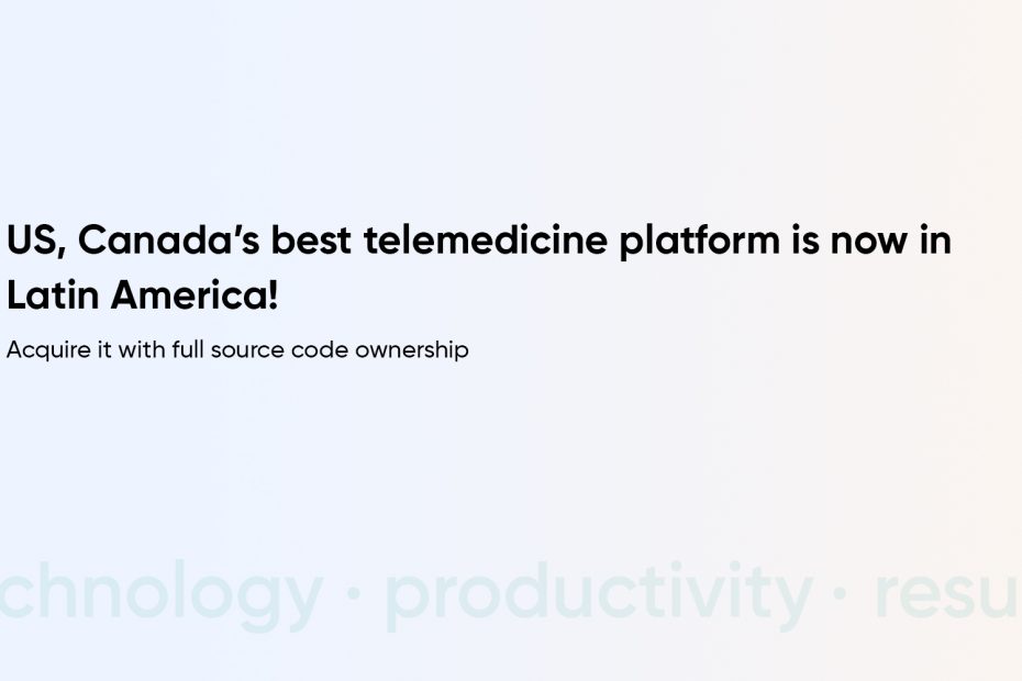 Best Telemedicine Platform in Brazil and Rest of Latin America: With 100% Source Code Ownership