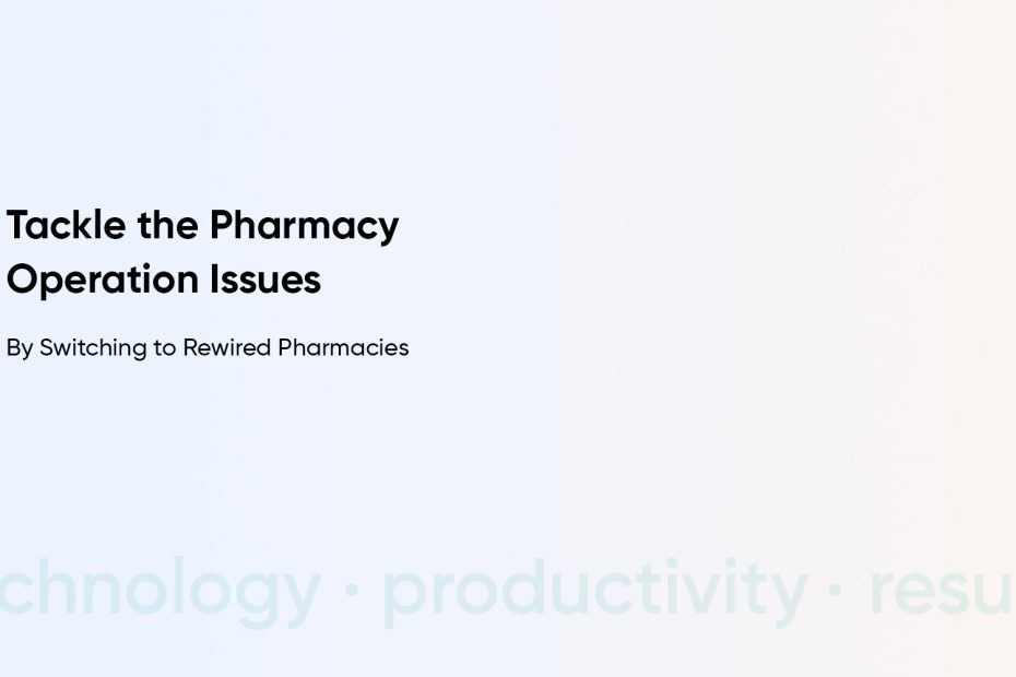 Are Rewired Pharmacies The Best Choice For Your Pharmacy?