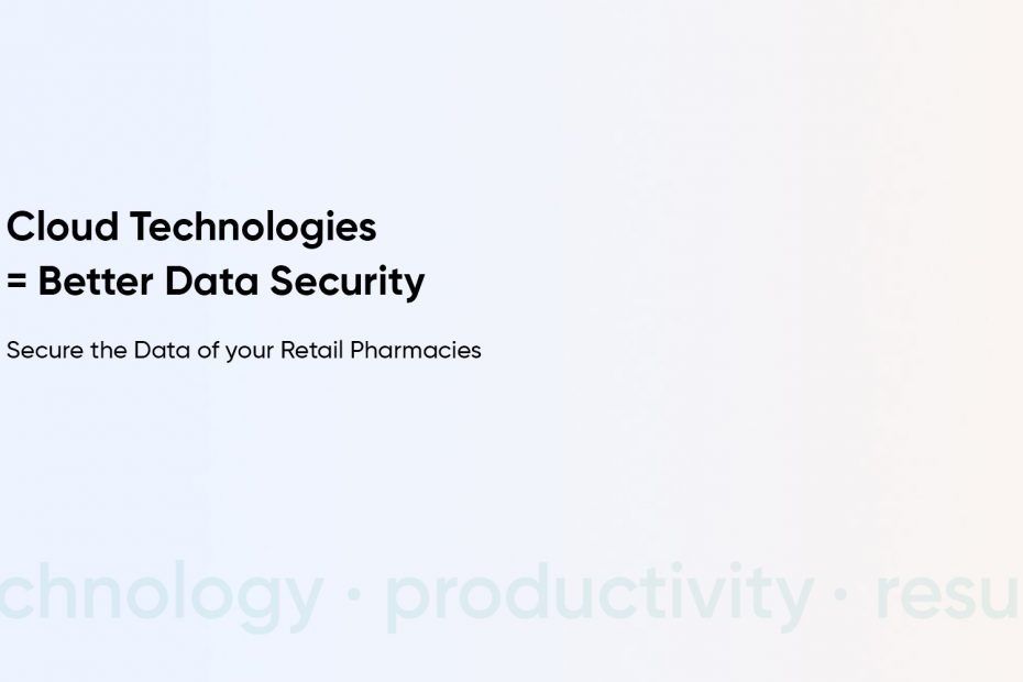 Better Data Protection In Retail Pharmacies With Cloud Technologies