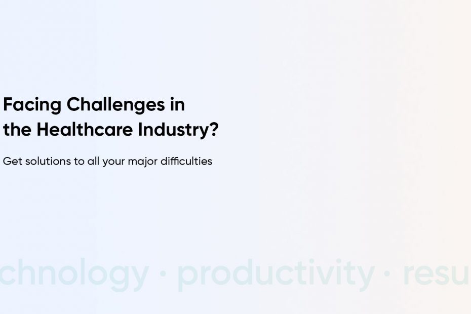 Tackle The Key Challenges Faced by the Healthcare Industry in 2023