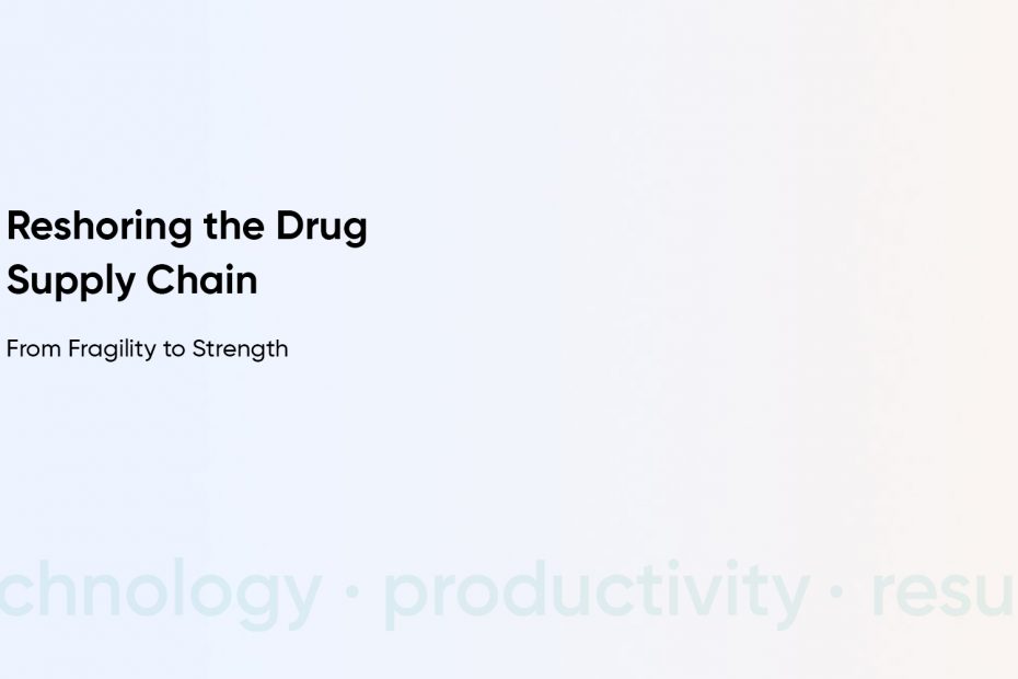 Reshoring the Drug Supply Chain: A Vital Step Towards Resilience