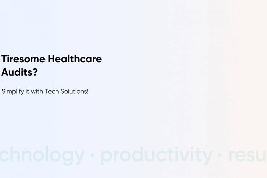 How Healthcare Technology Solutions Assist You In The Audits?