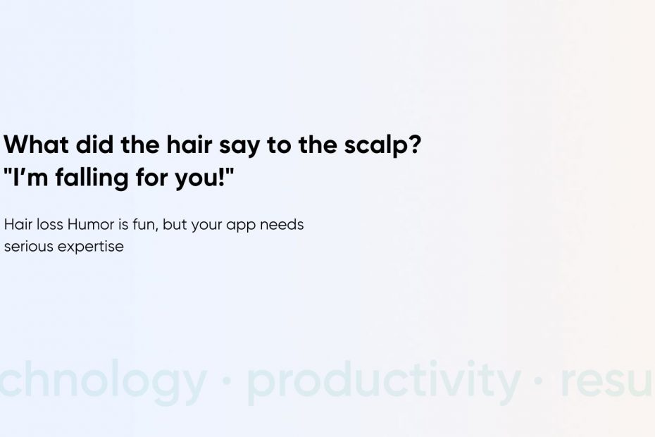 Hair loss Humor is fun, but your app needs serious expertise