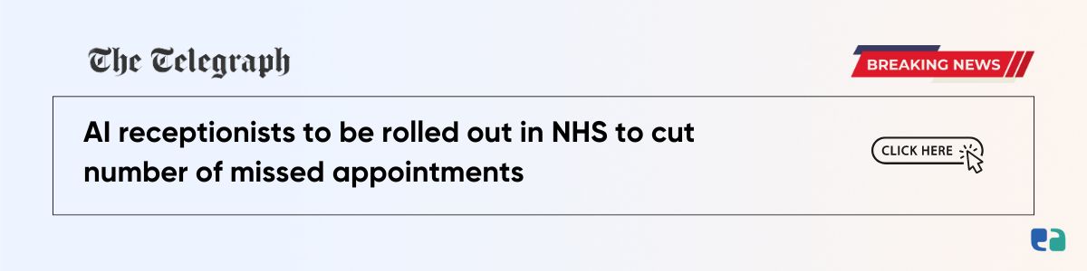 AI receptionists to be rolled out in NHS to cut number of missed appointments