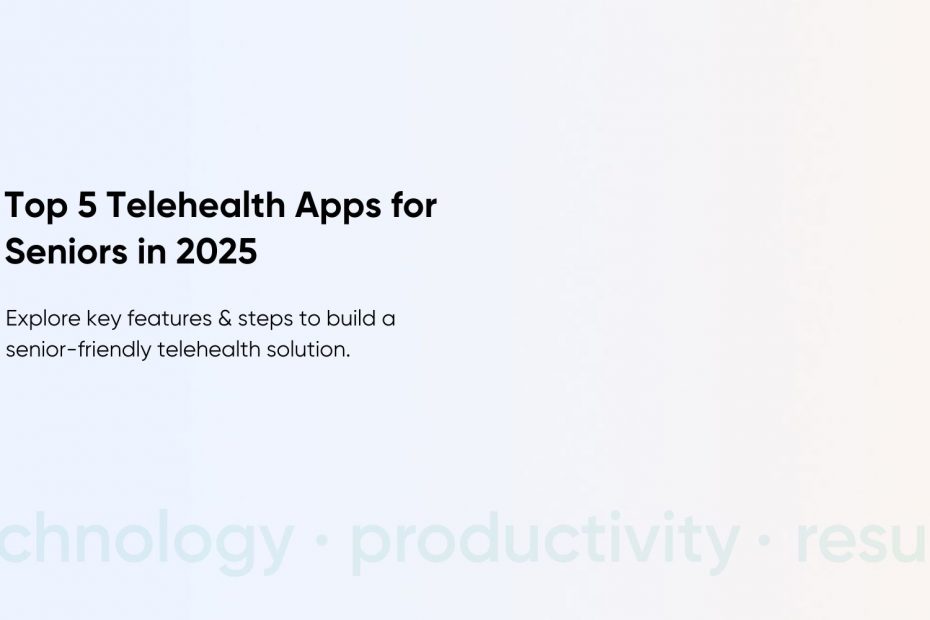 How to Build the Best Telehealth Platform for Seniors in the USA: Features, Challenges & Top Examples