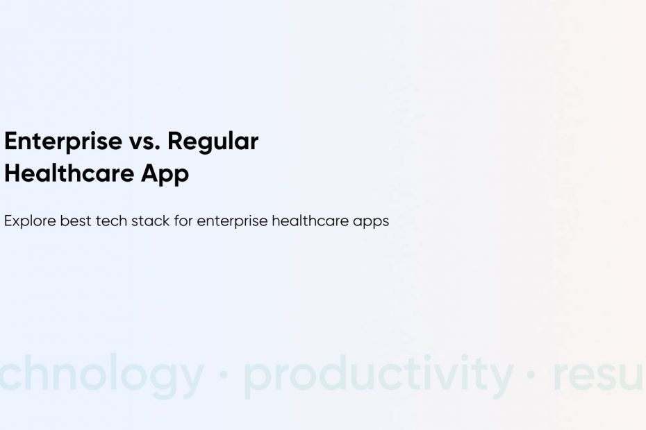 Enterprise Healthcare App Development: Key Features, Challenges & Best Practices