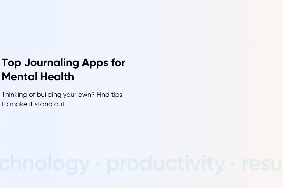 A Startup’s Guide to Building Journaling Apps for Mental Health Features, Compliance, and Cost