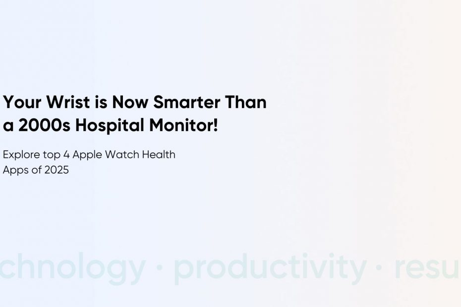 Best Health App for Apple Watch in 2025 Features, Trends & Custom App Development